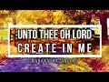 🔴 UNTO THEE OH LORD - CREATE IN ME (with Lyrics) Maranatha Singers