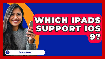 Which iPads Support iOS 9? - Be App Savvy