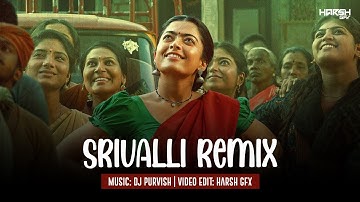 Srivalli (Remix) - DJ Purvish | Harsh GFX | Pushpa | Allu Arjun | Javed Ali | Rashmika Mandanna