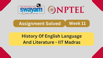 Week 11 History Of English Language And Literature || NPTEL Answers || July 2023 || @MySwayam