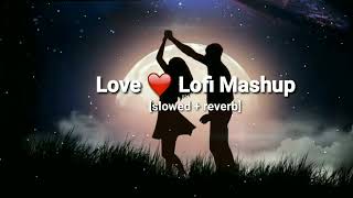 Love Lofi Mashup slowed and reverb || love mashup 2023 | sad lofi song | sad lofi mahsup 2023