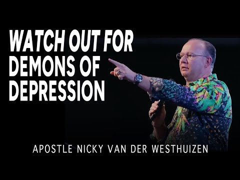 Watch Out For Demons Of Depression! // Apostle Nicky van der Westhuizen