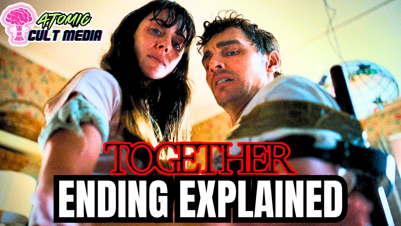 TOGETHER (2025) Ending Explained — Love, Loss & Body Horror