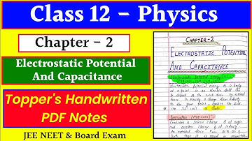 Chapter 2 ELECTROSTATIC POTENTIAL & CAPACITANCE | Class 12 Physics Handwritten PDF Notes | JEE NEET