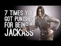 7 Times You Got Punished for Needlessly Being a Jackass