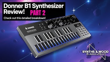 Donner B1 Analog Synthersizer & Sequencer PART 2 with Mike Smith (Synths And Wood)