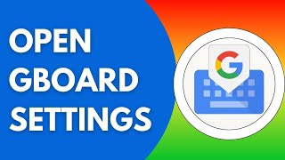 How To Open Gboard Settings