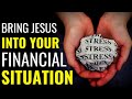 BRING JESUS INTO YOUR FINANCIAL SITUATION || PRAYER FOR FINANCIAL BLESSING