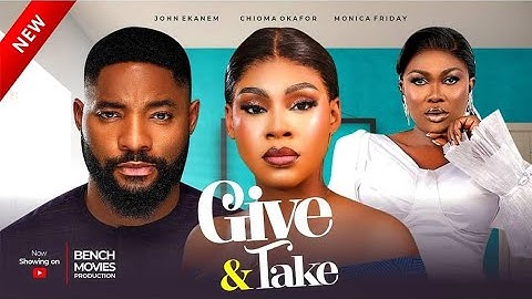 GIVE AND TAKE  - CHIOMA OKAFOR, JOHN EKANEM, MONICA FRIDAY 2024 Full Nigerian Movie