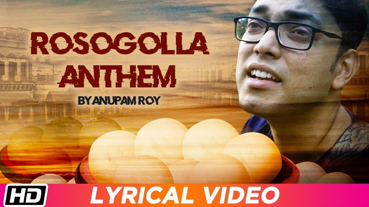 Rosogolla Anthem  ANUPAM ROY   Arka   Pavel  Bengali Film Song 2019