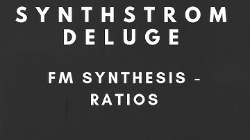 Synthstrom Deluge - FM Synthesis - Ratios
