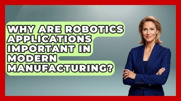 Why Are Robotics Applications Important in Modern Manufacturing? - Test