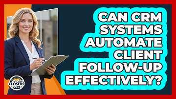 Can CRM Systems Automate Client Follow-Up Effectively?
