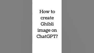 How to create Ghibli image on ChatGPT?  how to create ghibli image