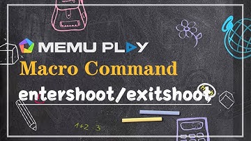 MEmu Macro Command Teaching: entershoot/exitshoot