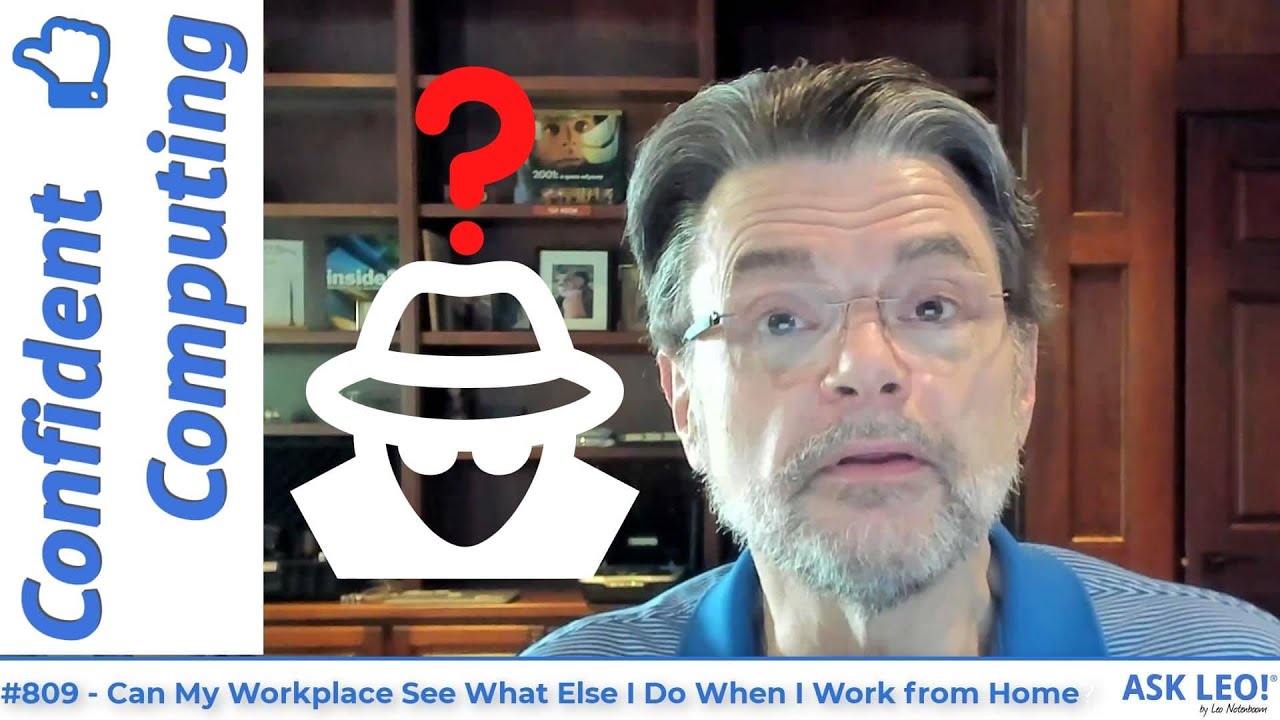 Confident Computing #809 - Can My Workplace See What Else I Do When I ...