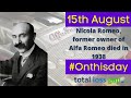 On this Day 15th August 1938 - Nicola Romeo, former owner of Alfa Romeo, died in Italy