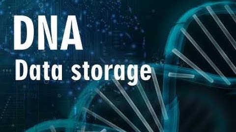 Your DNA is the  Future of DATA STORAGE