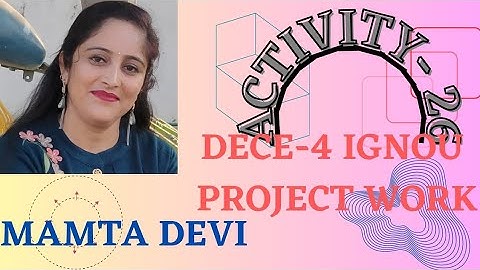 IGNOU DECE-4 PROJECT WORK VIDEO 2023 DAY-18 ACTIVITY 26 BY MAMTA DEVI