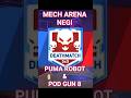 MECH ARENA NEGI DEATH MATCH 5V5, PUMA ROBOT WITH POD GUN 8,