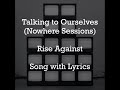 [HD] [Lyrics] Rise Against - Talking to Ourselves (Nowhere Sessions Unplugged) [Bonus Track]