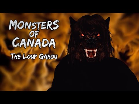 Monsters Of Canada Loup Garou Youtube