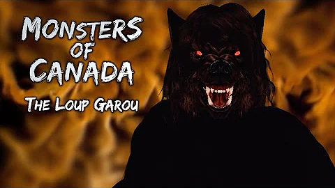 MONSTERS OF CANADA - LOUP GAROU