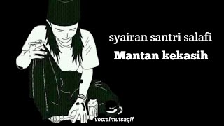 syairan santri salafi sedih || untuk mantan