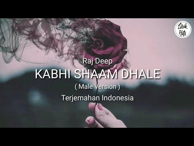 Kabhi Shaam Dhale - Lirik Dan Terjemahan Indonesia class=