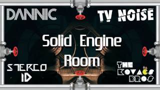 Dannic, TV Noise, Stereo-id - Solid Engine Room (TKB Mashup Remix)