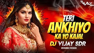 Teri Ankhiyon Ka Yo Kajal | Dj Vijay Sdr | Edm Jazz Mix