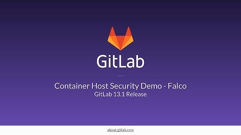 Container Host Security Demo - Falco for GitLab 13.2