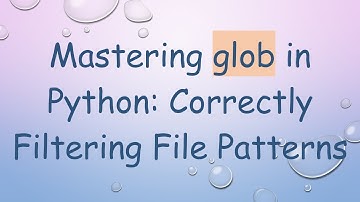 Mastering glob in Python: Correctly Filtering File Patterns