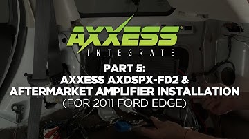 Part 5: Axxess AXDSPX-FD2 and Aftermarket Amplifier Installation