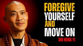 Forgive Yourself and Move On | Master Shi Heng Yi’s Powerful Life Lesson