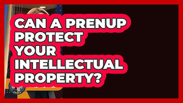 Can A Prenup Protect Your Intellectual Property? - Family Law Gurus