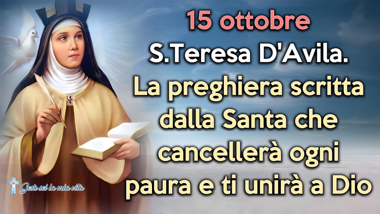 15 ott: S.Teresa D'Avila. La preghiera scritta dalla Santa che