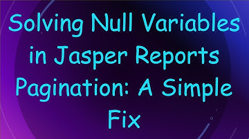 Solving Null Variables in Jasper Reports Pagination: A Simple Fix
