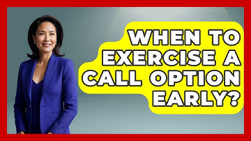 When To Exercise A Call Option Early? - Stock and Options Playbook