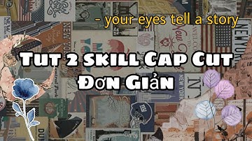 Tut 2 skill CapCut , App Trung đơn giản🍒 #MieĐây#15#11