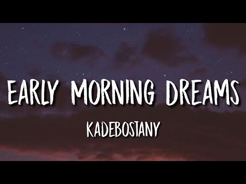 Kadebostany Early Morning Dreams Kled Mone Remix Tiktok Lyrics