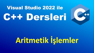 C++ Dersleri - 3 : Aritmetik İşlemler- Sıfırdan Visual Studio 2022 C++ Programlama Yazılım Eğitimi