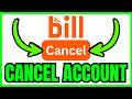 How To CANCEL A Bill.com Account (QUICK &amp; EASY) 2026