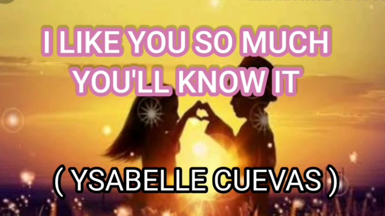I Like you so much ,You 'll know It - Lyrics dan terjemahan( Ysabelle ...