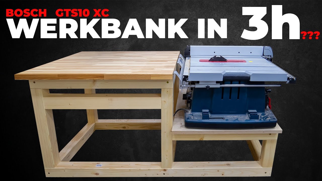 Schaffen Wir Das Wir Bauen In Unter 3h Eine Komplette Werkbank Fur Die Bosch Gts10xc Oder Youtube