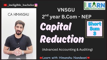 Capital Reduction | Short Sum 3 | Corporate Accounts | VNSGU BCom sem 3 | Himanshu Nandwani