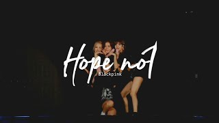 Blackpink - Hope not | lirik lagu terjemahan