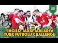 İNGİLİZLERE TÜRK TAKIMLARINI VE TÜRK FUTBOLCULARI SORDUK! | FB, GS, Beşiktaş, Trabzonspor, Bursaspor