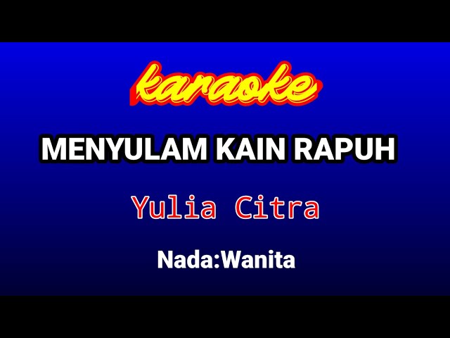 MENYULAM KAIN RAPUH Karaoke-Yulia Citra class=
