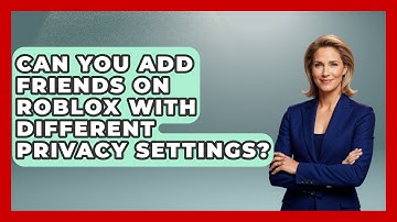Can You Add Friends On Roblox With Different Privacy Settings? - Open World Tycoons